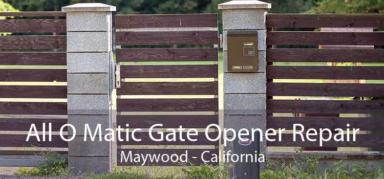 All O Matic Gate Opener Repair Maywood - California