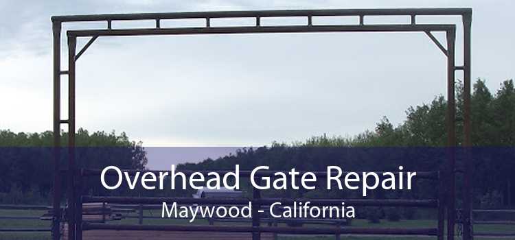 Overhead Gate Repair Maywood - California